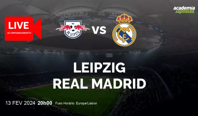 Leipzig Real Madrid livestream | UEFA Champions League | 13 fevereiro 2024