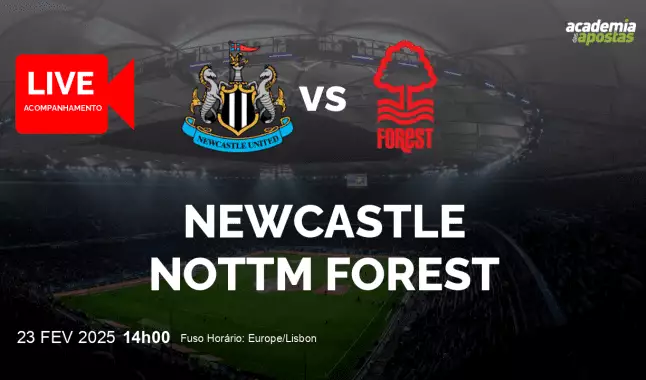 Newcastle Nottm Forest livestream | Premier League | 23 fevereiro 2025